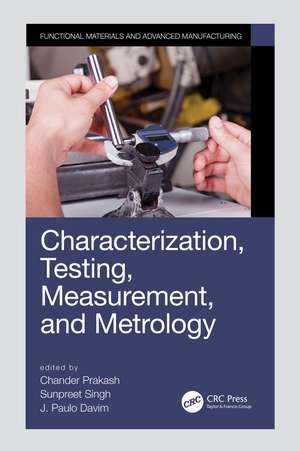 Characterization, Testing, Measurement, and Metrology de Chander Prakash