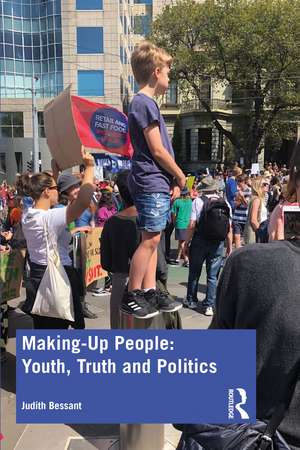 Making-Up People: Youth, Truth and Politics de Judith Bessant