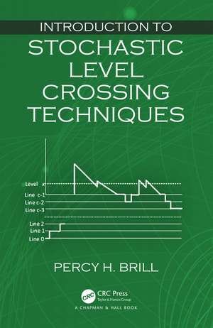 Introduction to Stochastic Level Crossing Techniques de Percy H. Brill