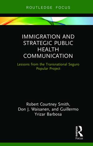 Immigration and Strategic Public Health Communication: Lessons from the Transnational Seguro Popular Project de Robert Smith