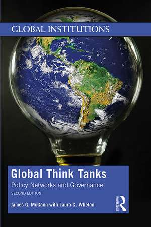 Global Think Tanks: Policy Networks and Governance de James G. McGann