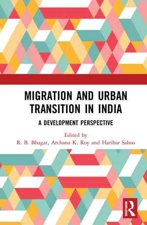 Migration and Urban Transition in India: A Development Perspective de R. B. Bhagat