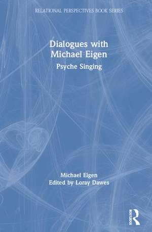 Dialogues with Michael Eigen: Psyche Singing de Michael Eigen