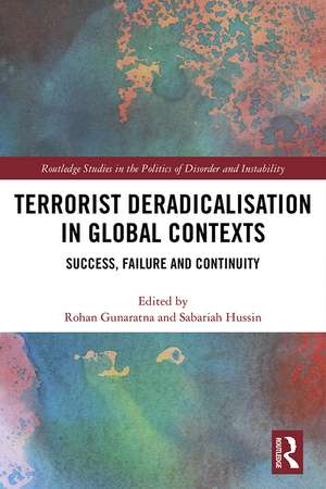 Terrorist Deradicalisation in Global Contexts: Success, Failure and Continuity de Rohan Gunaratna