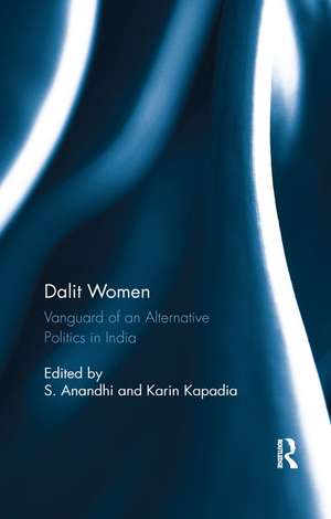 Dalit Women: Vanguard of an Alternative Politics in India de S. Anandhi