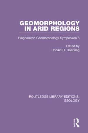 Geomorphology in Arid Regions: Binghamton Geomorphology Symposium 8 de Donald O. Doehring