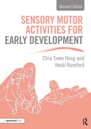 Sensory Motor Activities for Early Development: A Practical Resource de Chia Swee Hong