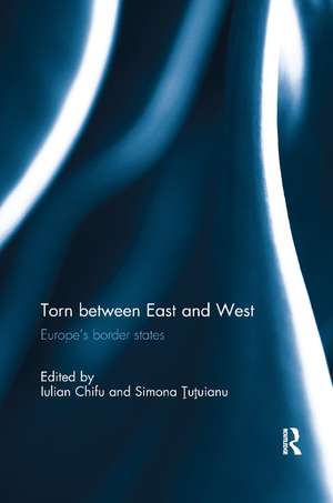 Torn between East and West: Europe's border states de Iulian Chifu