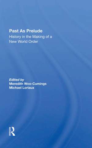 Past As Prelude: History In The Making Of A New World Order de Meredith Woo-cumings