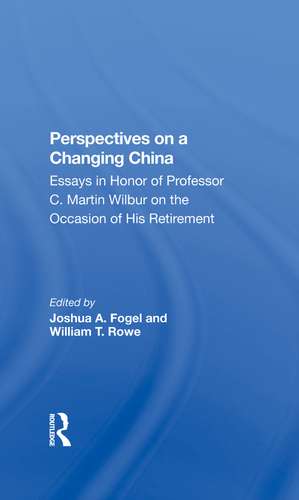 Perspectives On A Changing China: Essays In Honor Of Professor C. Martin Wilbur de Joshua Fogel