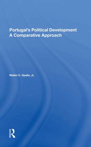 Portugal's Political Development: A Comparative Approach de Walter C Opello Jr