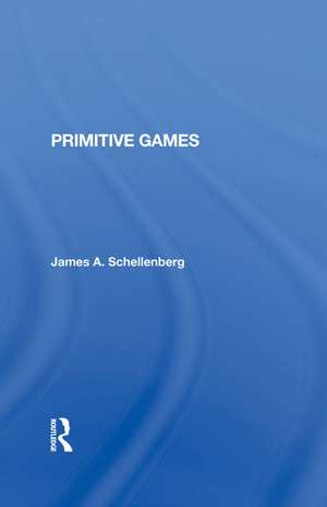 Primitive Games de James A Schellenberg