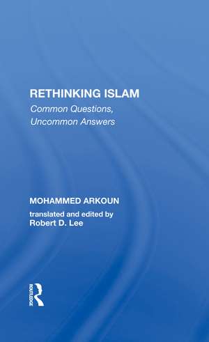 Rethinking Islam: Common Questions, Uncommon Answers de Mohammed Arkoun