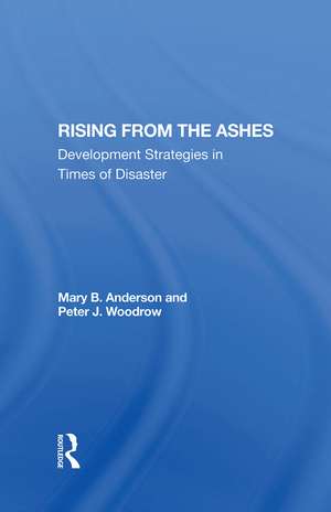 Rising From The Ashes: Development Strategies In Times Of Disaster de Mary Baughman Anderson