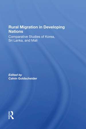 Rural Migration In Developing Nations: Comparative Studies Of Korea, Sri Lanka, And Mali de Calvin Goldscheider
