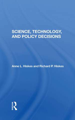 Science, Technology, And Policy Decisions de Anne L. Hiskes