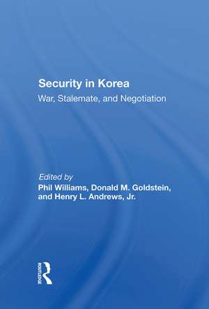 Security In Korea: War, Stalemate, And Negotiation de Phil Williams