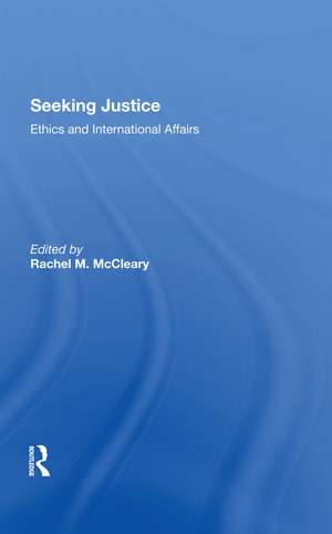 Seeking Justice: Ethics And International Affairs de Rachel M Mccleary