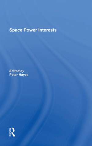 Space Power Interests de Peter Hayes