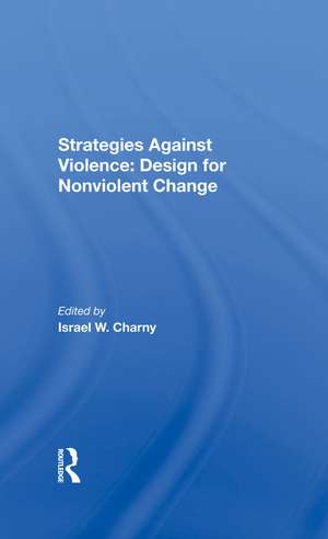 Strategies Against Violence: Design For Nonviolent Change de Israel W. Charny