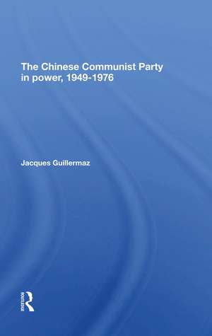 The Chinese Communist Party In Power, 19491976 de Jacques Guillermaz