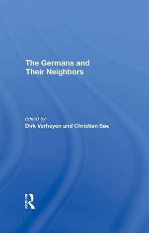 The Germans And Their Neighbors de Dirk Verheyen