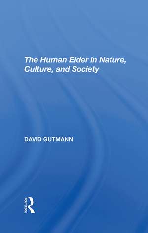 The Human Elder In Nature, Culture, And Society de David Gutmann