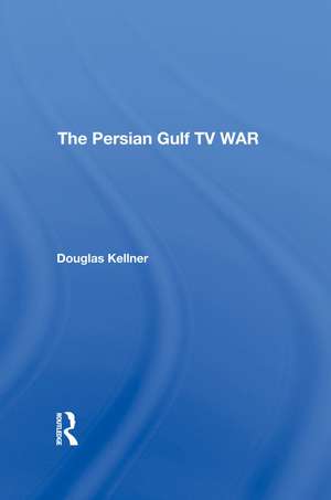 The Persian Gulf Tv War de Douglas Kellner