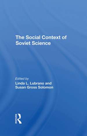 The Social Context Of Soviet Science de Linda L Lubrano