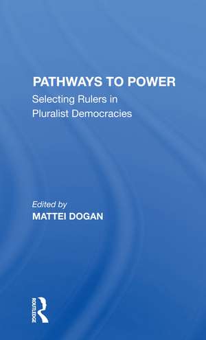 Pathways To Power: Selecting Rulers In Pluralist Democracies de Mattei Dogan