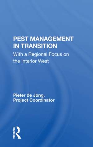 Pest Management In Transition: With A Regional Focus On The Interior West de Pieter De Jong