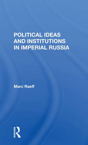 Political Ideas And Institutions In Imperial Russia de Marc Raeff