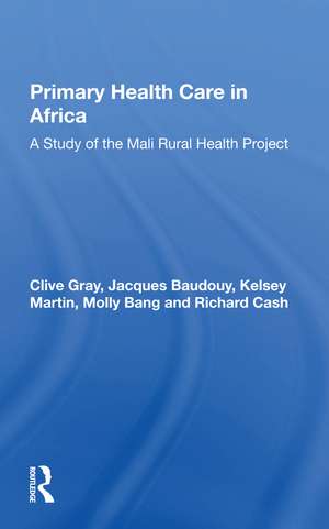 Primary Health Care In Africa: A Study Of The Mali Rural Health Project de Clive Gray