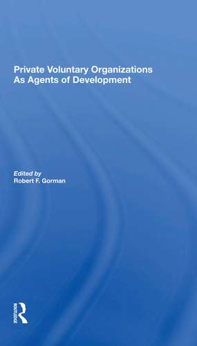 Private Voluntary Organizations As Agents Of Development de Robert F. Gorman