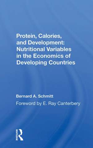 Protein, Calories, And Development: Nutritional Variables In The Economics Of Developing Countries de Bernard Schmitt