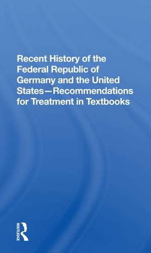 Recent History Of The Federal Republic Of Germany And The United States: Recommendations For Treatment In Textbooks de Richard Straus