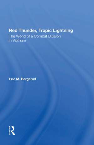 Red Thunder, Tropic Lightning: The World Of A Combat Division In Vietnam de Eric M Bergerud