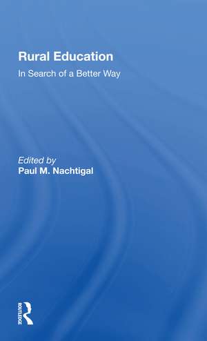 Rural Education: In Search Of A Better Way de Paul M. Nachtigal