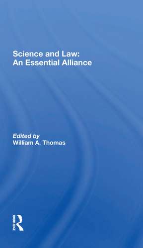 Science And Law: An Essential Alliance de William A. Thomas