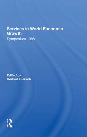 Services In World Economic Growth: 1988 Symposium Of The Kiel Institute de Herbert Giersch