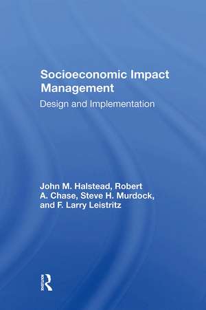 Socioeconomic Impact Management: Design And Implementation de John M Halstead