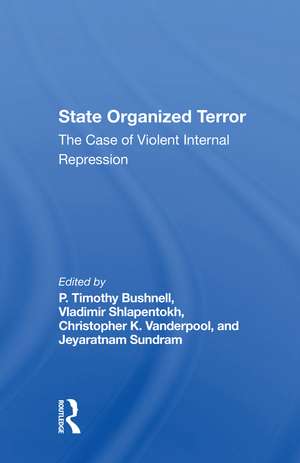 State Organized Terror: The Case Of Violent Internal Repression de P. Timothy Bushnell