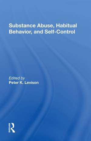 Substance Abuse, Habitual Behavior, And Self-control de Peter K. Levison