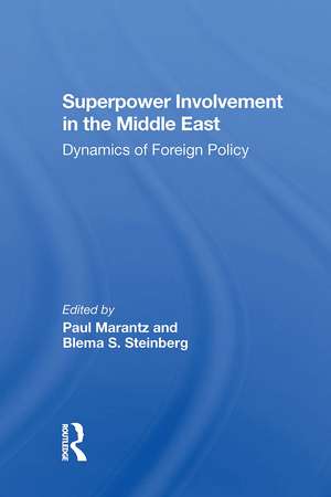 Superpower Involvement In The Middle East: Dynamics Of Foreign Policy de Paul Marantz