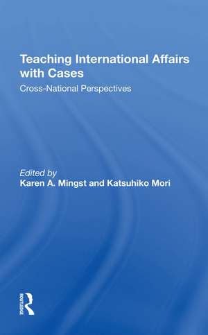 Teaching International Affairs With Cases: Crossnational Perspectives de Karen A. Mingst