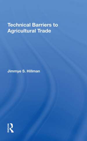 Technical Barriers To Agricultural Trade de Jimmye Hillman