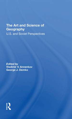 The Art And Science Of Geography: U.s. And Soviet Perspectives de Vladimir V. Annenkov