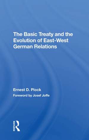 The Basic Treaty And The Evolution Of Eastwest German Relations de Ernest D. Plock