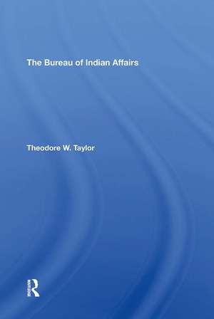 The Bureau Of Indian Affairs de Theodore W Taylor