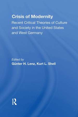 The Crisis Of Modernity: Recent Critical Theories Of Culture And Society In The United States And West Germany de Gunter H. Lenz